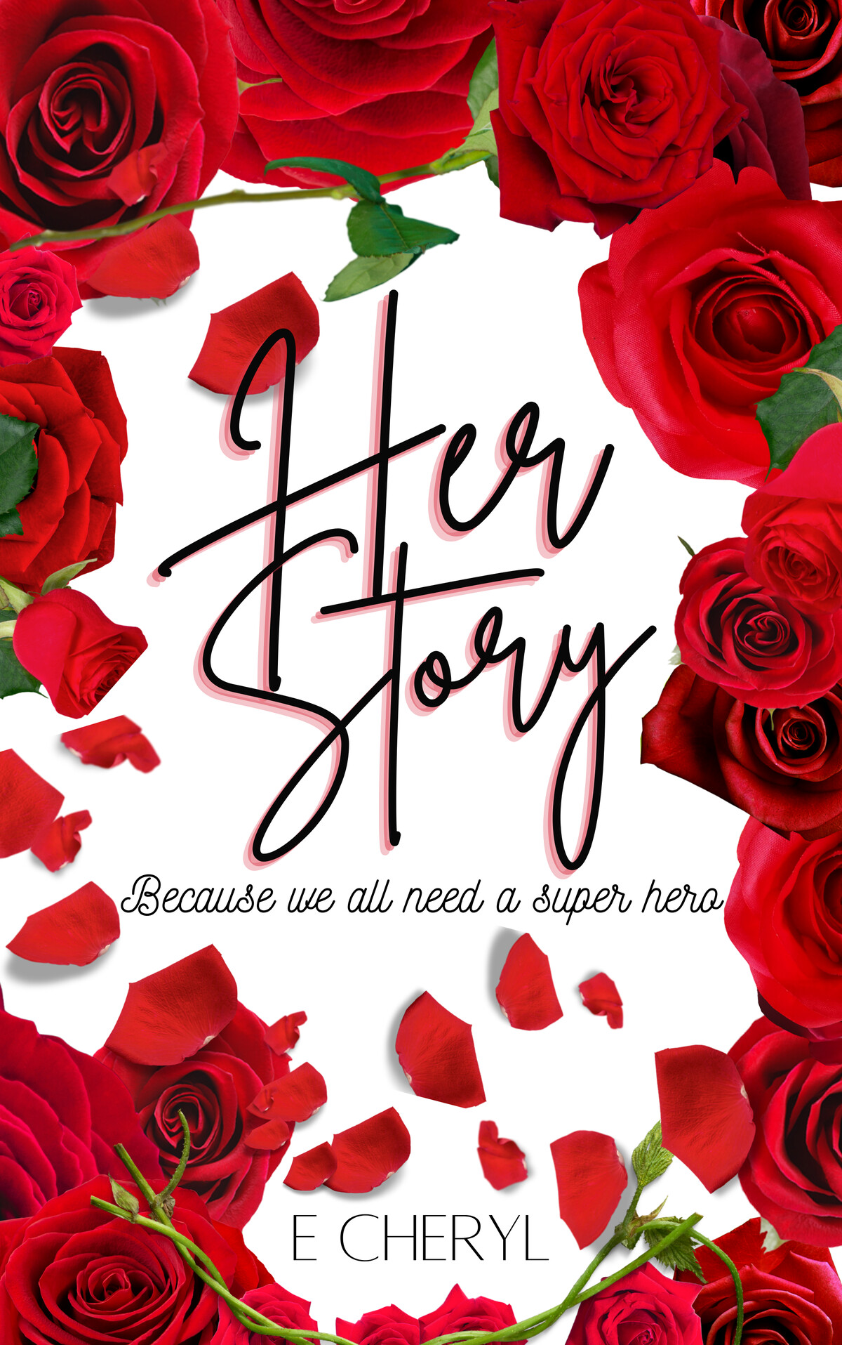 Cover of Her Story by E. Cheryl, featuring red roses and the tagline Because we all need a super hero